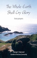 Cover: Whole Earth Shall Cry Glory - Wild Goose Publications