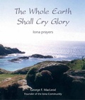 Cover: Whole Earth Shall Cry Glory - Wild Goose Publications