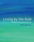 Cover: Living By the Rule - Wild Goose Publications