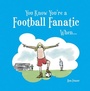 Cover: You Know You're a Football Fanatic When... - Summersdale Publishers