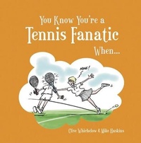 Abbildung von: You Know You're a Tennis Fanatic When... - Summersdale Publishers