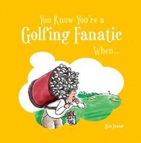 Abbildung von: You Know You're a Golfing Fanatic When... - Summersdale Publishers