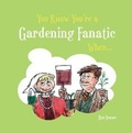 Cover: You Know You're a Gardening Fanatic When... - Summersdale Publishers