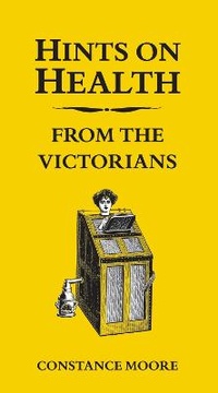 Enlarge image Cover: Hints on Health from the Victorians - Summersdale Publishers
