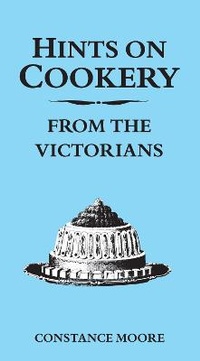 Enlarge image Cover: Hints on Cookery from the Victorians - Summersdale Publishers