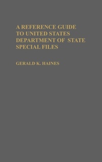 Enlarge image Cover: A Reference Guide to United States Department of State Special Files - Greenwood Press