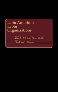 Abbildung von: Latin American Labor Organizations - Greenwood Press