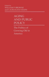Enlarge image Cover: Aging and Public Policy - Praeger Publishers Inc