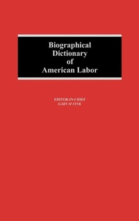 Enlarge image Cover: Biographical Dictionary of American Labor - Greenwood Press