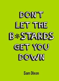 Enlarge image Cover: Don't Let the B*stards Get You Down - Summersdale Publishers