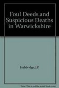 Abbildung von: Foul Deeds and Suspicious Deaths in Warwickshire - Wharncliffe Books