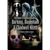 Abbildung von: Foul Deeds and Suspicious Deaths in Barking, Dagenham and Chadwell Heath - Wharncliffe Books