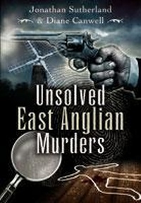 Abbildung von: Unsolved East Anglian Murders - Wharncliffe Books