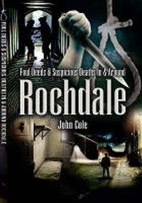 Abbildung von: Foul Deeds & Suspicious Deaths in & Around Rochdale - Wharncliffe Books