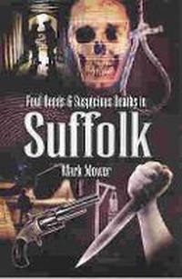 Abbildung von: Foul Deeds &suspicious Deaths in Suffolk - Wharncliffe Books