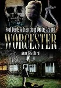 Abbildung von: Foul Deeds and Suspicious Deaths Around Worcester - Wharncliffe Books