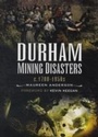 Cover: Durham Mining Disasters C.1700-1950 - Wharncliffe Books