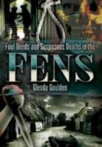 Abbildung von: Foul Deeds and Suspicious Deaths in the Fens - Wharncliffe Books