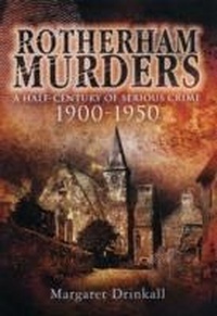 Abbildung von: Rotherham Murders: a Half-century of Serious Crime, 1900-1950 - Wharncliffe Books