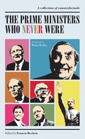 Cover: The Prime Ministers Who Never Were - Biteback Publishing
