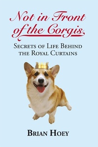 Enlarge image Cover: Not in Front of the Corgis - Biteback Publishing