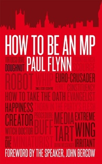 Enlarge image Cover: How to be an MP - Biteback Publishing