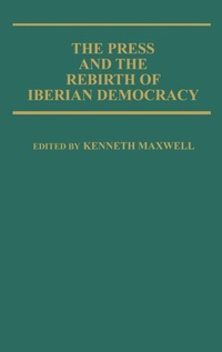 Bild: The Press and the Rebirth of Iberian Democracy - Praeger Publishers Inc