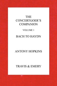 Enlarge image Cover: The Concertgoer's Companion - Bach to Haydn - Travis and Emery Music Bookshop