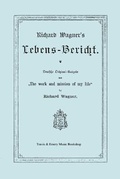 Cover: Richard Wagner's Lebens-Bericht. Deutsche Original-Ausgabe Von the Work and Mission of My Life by Richard Wagner. Facsimile of 1884 Edition, in German - Travis and Emery Music Bookshop