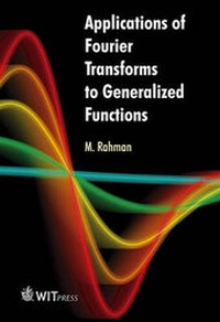Enlarge image Cover: Applications of Fourier Transforms to Generalized Functions - WIT Press