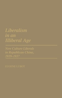 Abbildung von: Liberalism in an Illiberal Age - Praeger Publishers Inc
