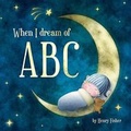 Cover: When I Dream of ABC - Top That! Publishing Ltd