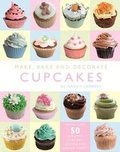 Cover: Make, Bake and Decorate Fabulous Cupcakes - Top That! Publishing Ltd
