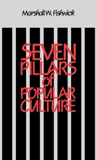 Enlarge image Cover: Seven Pillars of Popular Culture - Praeger Publishers Inc