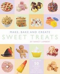 Enlarge image Cover: Make, Bake and Create Sweet Treats - Top That! Publishing Ltd