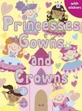 Cover: Princesses, Gowns and Crowns - Autumn Publishing Ltd