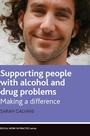 Cover: Supporting People with Alcohol and Drug Problems - Policy Press