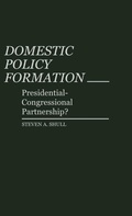 Cover: Domestic Policy Formation - Praeger Publishers Inc