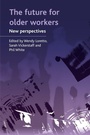 Cover: The future for older workers - Policy Press