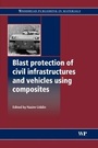 Cover: Blast Protection of Civil Infrastructures and Vehicles Using Composites - Woodhead Publishing Ltd