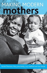 Enlarge image Cover: Making modern mothers - Policy Press
