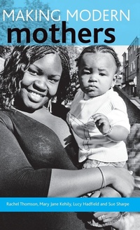 Enlarge image Cover: Making modern mothers - Policy Press