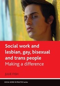 Cover: Social Work and Lesbian, Gay, Bisexual and Trans People - Policy Press