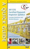 Cover: A Quick Guide to API 570 Certified Pipework Inspector Syllabus - Woodhead Publishing