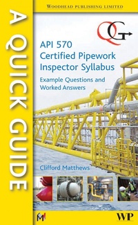 Enlarge image Cover: A Quick Guide to API 570 Certified Pipework Inspector Syllabus - Woodhead Publishing