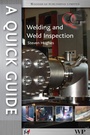 Cover: A Quick Guide to Welding and Weld Inspection - Woodhead Publishing