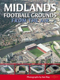 Enlarge image Cover: Midlands Football Grounds from the Air - Myriad Books