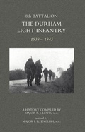 Cover: 8th Battalion the Durham Light Infantry 1939-1945 2004 - Naval & Military Press Ltd