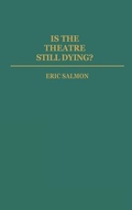 Cover: Is the Theatre Still Dying? - Praeger Publishers Inc