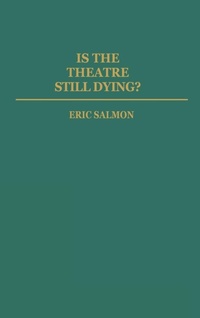 Enlarge image Cover: Is the Theatre Still Dying? - Praeger Publishers Inc